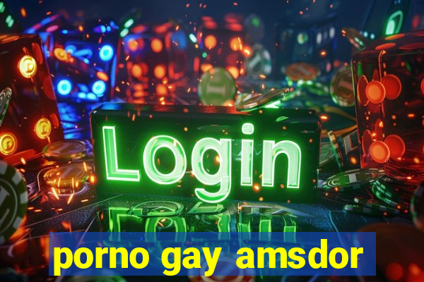 porno gay amsdor